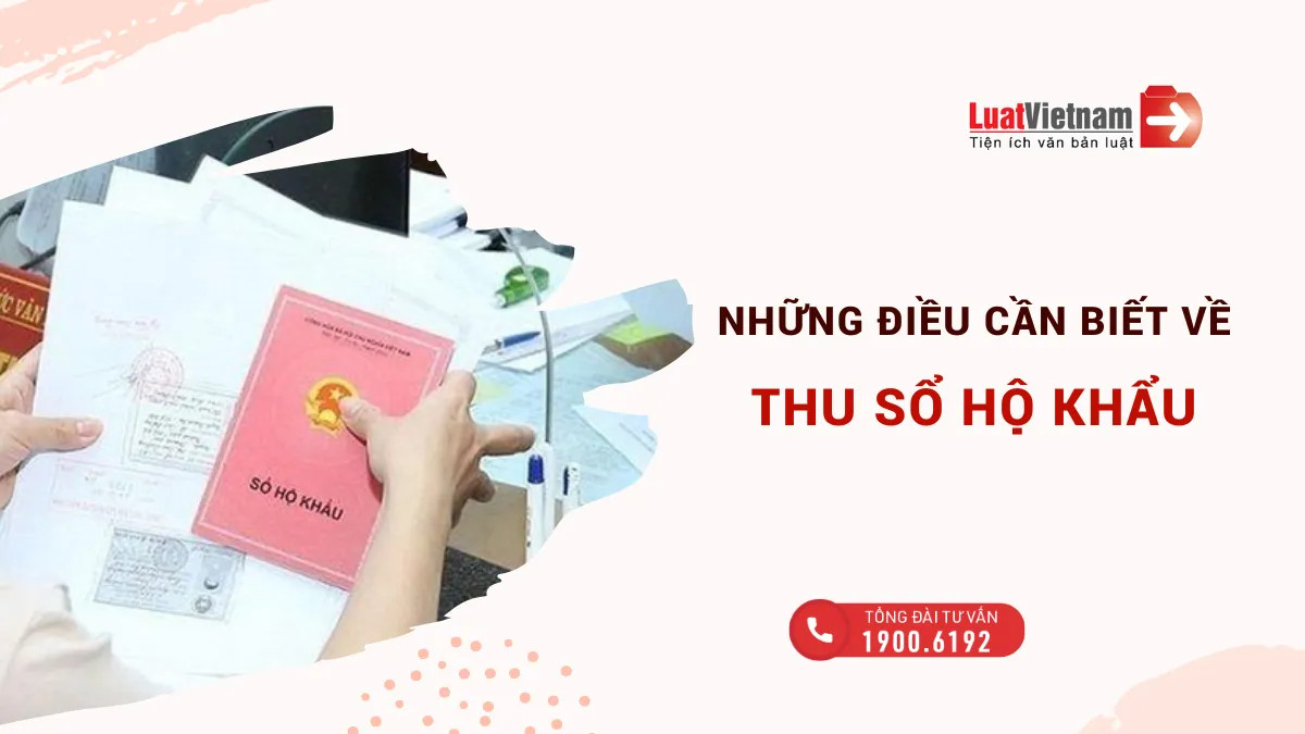 Thu Sổ hộ khẩu: Tất cả thông tin người dân cần biết
